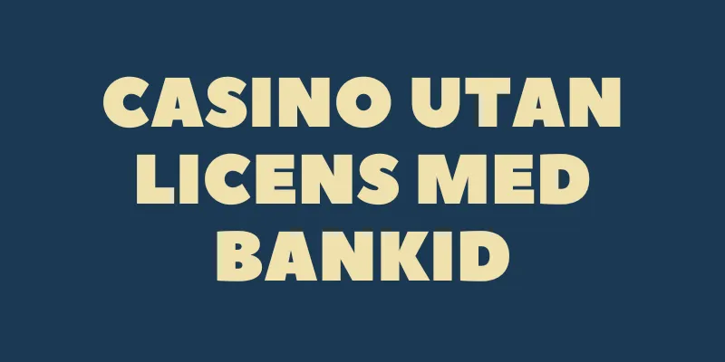 Casino utan svensk licens med BankID