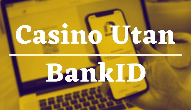 Casinon Utan BankID och Svensk License